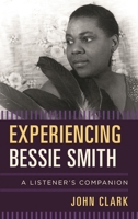 Experiencing Bessie Smith: A Listener's Companion 1442243406 Book Cover
