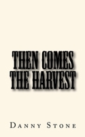 Then Comes the Harvest 1533450528 Book Cover