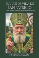 El Viaje de Vida de San Patricio (Vidas de fe y Coraje) (Spanish Edition) B0GS8RZS1G Book Cover