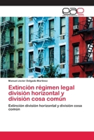 Extinci�n r�gimen legal divisi�n horizontal y divisi�n cosa com�n 620210726X Book Cover