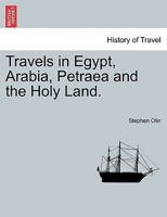 Travels in Egypt, Arabia, Petraea and the Holy Land. 1286542677 Book Cover