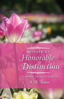 Mother of Honorable Distinction: Lessons from Elizabeth B09243C6JX Book Cover