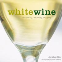 White Wine (Discovering Exploring Enjoying) 1841721158 Book Cover