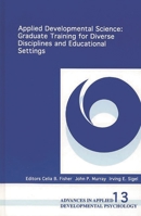 Applied Developmental Science: Graduate Training for Diverse Disciplines and Educational Settings (Advances in Applied Developmental Psychology) 1567501303 Book Cover