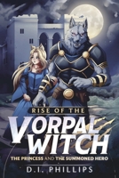 Rise of the Vorpal Witch: The Princess and the Summoned Hero (Legend of the Vorpal Witch) B0DY661V1L Book Cover