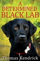 A Determined Black Lab 1734905506 Book Cover