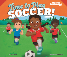Time to Play Soccer! B0GN6LF7X4 Book Cover