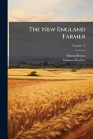 The New England Farmer, Volume 12 1174947861 Book Cover