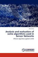 Analysis and Evaluation of Some Algorithms Used in Sensor Networks 3659318647 Book Cover