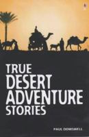 True Desert Adventure Stories (Usborne True Stories) 0746051948 Book Cover