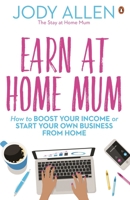 Earn at Home Mum: How to boost your income or start your own business from home null Book Cover