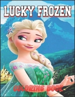 LUCKY FROZEN COLORING BOOK: If you want a great book at a low price, you can take this book B091JG8WPP Book Cover