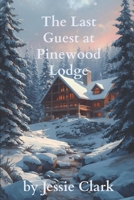 The Last Guest at Pinewood Lodge B0G6LMQQ3B Book Cover