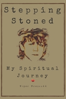 Stepping Stoned: My Spiritual Journey B08NF1PTK9 Book Cover