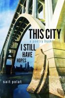 This City a Poetry Book: I Still Have Hopes 1477471456 Book Cover