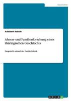 Ahnen- und Familienforschung eines th�ringischen Geschlechts: Dargestellt anhand der Familie Rabich 3656454132 Book Cover