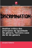 Análise crítica dos princípios da igualdade de género, Terceiro caso da lei do género (Portuguese Edition) 6207876369 Book Cover