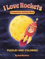 I Love Rockets Companion Activity Book: Fun puzzles and coloring to entertain kids ages 4-8 0645082791 Book Cover