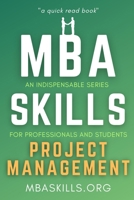 MBA SKILLS - Project Management: An indispensable series for professionals and students (quick read book) - PMP, Gantt, Agile, Scrum, Risk Management, Leadership. B0DXCXMGWZ Book Cover
