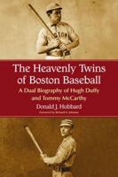 Heavenly Twins Of Boston Baseball: A Dual Biography of Hugh Duffy and Tommy Mccarthy 0786434554 Book Cover