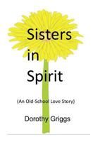 Sisters in Spirit: (An Old-School Love Story) 0692206191 Book Cover