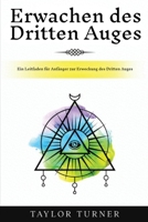 Erwachen des Dritten Auges: Ein Leitfaden für Anfänger zur Erweckung des Dritten Auges (German Edition) 1963815580 Book Cover
