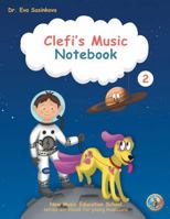 Clefi's Music Notebook 2: New Music Education School Series Workbook for Young Musicians B0G2WP8T74 Book Cover