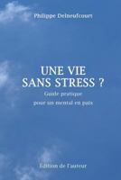 Une Vie Sans Stress ? 2960138457 Book Cover