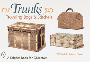 Trunks, Traveling Bags, and Satchels: Price Guide (Schiffer Book for Collectors) 0764306170 Book Cover