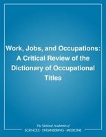 Work, Jobs, and Occupations: A Critical Review of the Dictionary of Occupational Titles 0309030935 Book Cover
