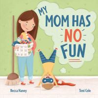 My Mom Has No Fun B0H41TC77J Book Cover