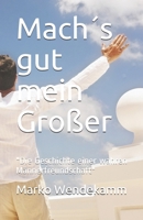 Mach´s gut mein Großer: "Die Geschichte einer echten Männerfreundschaft" (Auflage) (German Edition) 1708852972 Book Cover