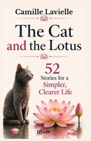 The Cat and the Lotus: 52 Stories for a Simpler, Clearer Life B0H5WX39MX Book Cover