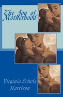 The Joy of Motherhood 1537492659 Book Cover