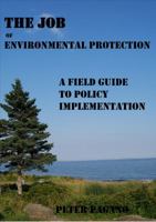 The Job of Environmental Protection: A Field Guide to Policy Implementation 061534352X Book Cover