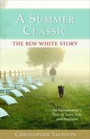 A Summer Classic: The Bew White Story 1939358299 Book Cover