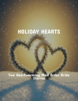 Holiday Hearts: Two Heartwarming Mail Order Bride Stories B0FQ2FCWPC Book Cover
