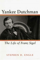 Yankee Dutchman: The Life of Franz Sigel 080712446X Book Cover