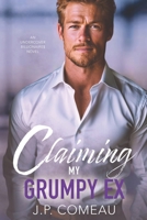 Claiming My Grumpy Ex: A Second Chance, Single Mom Romance (Undercover Billionaires) B0DR6Z9RL7 Book Cover