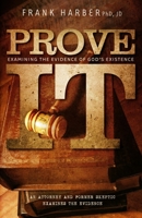 Prove It: Examining the Evidence of God's Existence 1953606024 Book Cover