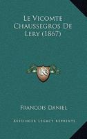 Le Vicomte Chaussegros De Lery (1867) 116677354X Book Cover