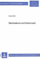 Wechselkurs Und Guetermarkt 382046588X Book Cover