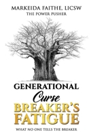 Generational Curse Breaker's Fatigue: What No One Tells the Breaker B0BR7CBTCP Book Cover