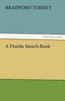 A Florida Sketch-Book 1438534647 Book Cover