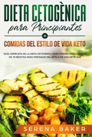 Dieta Cetogènica para Principiantes + Comidas del Estilo de Vida Keto:  Guía Completa de la Dieta Cetogénica Para Perder Peso con Más de 70 Recetas ... del Estilo de Vida Keto Que (Spanish Edition) 1694024253 Book Cover