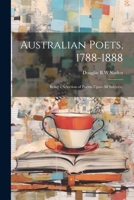 Australian Poets, 1788-1888; Being a Selection of Poems Upon All Subjects, 1022035215 Book Cover