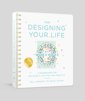 The Designing Your Life Workbook: A Framework for Building a Life You Can Thrive in 1524761818 Book Cover