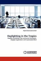 Daylighting in the Tropics: Daylight Availability, Sky Luminance Distribition, Daylight Application with Automated Blind 3844313397 Book Cover