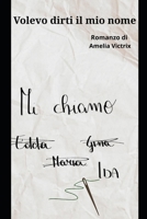 Volevo dirti il mio nome (Italian Edition) B0GXH2JQW5 Book Cover