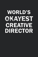 World's Okayest Creative Director: Funny gag gift for sarcastic snarky Creative Director - Blank Lined Notebook 1713144522 Book Cover